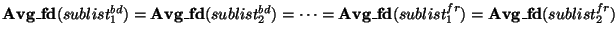 ${\bf Avg\_fd}(sublist^{bd}_{1}) = {\bf Avg\_fd}(sublist^{bd}_{2}) =
\cdots = {\bf Avg\_fd}(sublist^{fr}_{1}) = {\bf Avg\_fd}(sublist^{fr}_{2})$