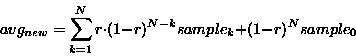 \begin{displaymath}
avg_{new} = \sum_{k = 1}^{N} r \cdot (1 - r)^{N-k} sample_k + (1 -
r)^N sample_0
\end{displaymath}