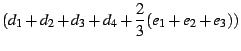 $\displaystyle (d_1 + d_2 + d_3 + d_4 + \frac{2}{3}(e_1 + e_2 + e_3))$