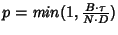 $p =
{\textit min}(1, \frac {B\cdot \tau} {N\cdot D})$