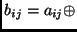 $\displaystyle b_{ij}=a_{ij}\oplus$