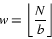 \begin{displaymath}
\ensuremath{w}= \left\lfloor \frac{\ensuremath{N}}{\ensuremath{b}} \right\rfloor
\end{displaymath}