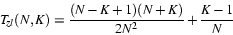 \begin{displaymath}%%\begin{equation}
T_{zl}(\ensuremath{N},K) = \frac{(\ensurem...
...emath{N}+K)}{2\ensuremath{N}^2} + \frac{K - 1}{\ensuremath{N}}
\end{displaymath}