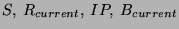 $ S,\:R_{current},\:IP,\:B_{current}$