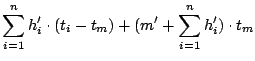 $\displaystyle \sum_{i = 1}^n h'_i \cdot (t_i - t_{m}) + (m'+\sum^n_{i = 1}h'_i)\cdot t_{m}$