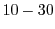 $ 10-30$