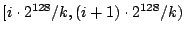 $[i\cdot 2^{128}/k, (i+1)\cdot 2^{128}/k)$