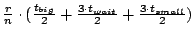 $\frac{r}{n} \cdot (\frac{t_{big}}{2}+ \frac{3
\cdot t_{wait}}{2} + \frac{3 \cdot t_{small}}{2})$