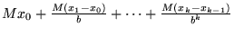 $Mx_0 + \frac{M(x_1 - x_0)}{b} + \cdots + \frac{M(x_k - x_{k-1})}{b^k}$