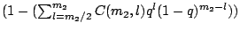 $ (1 - (\sum_{l=m_2/2}^{m_2} C(m_2,l) q^l
(1-q)^{m_2-l}))$