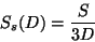 \begin{displaymath}
S_s(D) = \frac{S}{3D}
\end{displaymath}