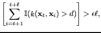 $\displaystyle \left[\sum_{i=t+1}^{t+\ell}
 \mathbb{I}(\mathop{k}({\mathbf x}_t,{\mathbf x}_i)>d)\right] > \epsilon \ell,$