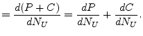 $\displaystyle = \frac{d(P+C)}{dN_U} = \frac{dP}{dN_U} + \frac{dC}{dN_U}.$