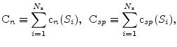 $\displaystyle \mathrm{C}_n \equiv \sum_{i=1}^{N_s} \mathrm{c}_n(S_i),~~
 \mathrm{C}_{sp} \equiv \sum_{i=1}^{N_s} \mathrm{c}_{sp}(S_i),$