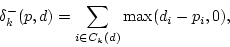 \begin{displaymath}\delta^-_k(p,d)= \sum_{i \in C_k(d)} \max(d_i - p_i, 0),\end{displaymath}