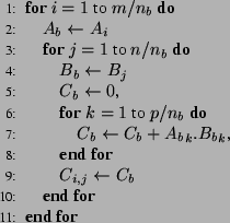 \begin{algorithmic}[1]
\FOR{$i=1$\ to $m/n_b$}
\STATE $A_b \leftarrow A_i$\FOR{$...
..._b}_k$,
\ENDFOR
\STATE $C_{i,j} \leftarrow C_b$\ENDFOR
\ENDFOR
\end{algorithmic}