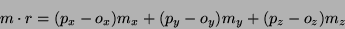 \begin{displaymath}
m \cdot r = (p_x-o_x)m_x + (p_y-o_y)m_y + (p_z-o_z)m_z
\end{displaymath}