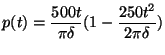$\displaystyle p(t)=\frac{500t}{\pi \delta}(1-\frac{250t^2}{2\pi \delta })$