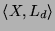 $ \langle\ensuremath{X}, \ensuremath{L_d}\rangle$