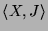 $ \langle\ensuremath{X}, \ensuremath{J}\rangle$