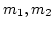 $ m_1, m_2$