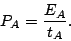 \begin{displaymath}
P_{A} = \frac{E_{A}}{t_{A}}.
\end{displaymath}