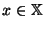 $ x \in \mathbb{X}$