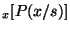 $\displaystyle _x[P(x/s)]$