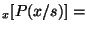 $\displaystyle _x[P(x/s)]=$