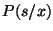 $ P(s/x)$