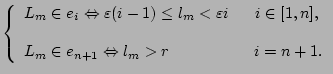 $\displaystyle \left \{
\begin{array}{l}
L_m \in e_i \Leftrightarrow \varepsil...
...ightarrow l_m > r \
i = n+1.
\end{array}\right.$