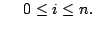 $\displaystyle 0 \leq i \leq n.$