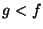 $ g<f$