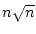 $n \sqrt{n}$