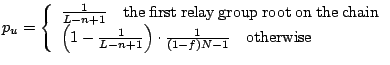 $\displaystyle p_u=\left\{\begin{array}{l} \frac{1}{L-n+1} \quad\mathrm{the&nbsp;firs...
...n+1}\right)\cdot \frac{1}{(1-f)N-1} \quad
\mathrm{otherwise}
\end{array}\right.$