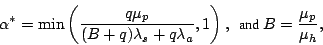 \begin{displaymath}
{\small
\alpha^* = \min \left(\frac {q \mu_p}{(B+q)\lambda_s...
...ambda_a},1 \right),
\mbox {&nbsp;&nbsp;and&nbsp;} B=\frac {\mu_p} {\mu_h},
}
\end{displaymath}