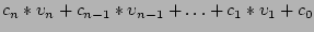 ${c_n*\upsilon_n + c_{n-1}*\upsilon_{n-1} + \dots +
c_1*\upsilon_1 + c_0}$