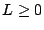$L \ge
0$
