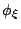 $ \phi_\xi$