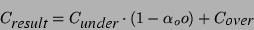 \begin{displaymath}
C_\textit{result}= C_\textit{under}\cdot (1-\alpha_oo) + C_\textit{over}
\end{displaymath}