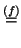 $\displaystyle \stackrel{(f)}{=}$
