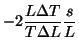 $\displaystyle - 2 \frac{L \Delta T}{T \Delta
L} \frac{s}{L}$