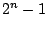 $2^n -1 $